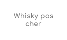 http://www.whiskypascher.fr